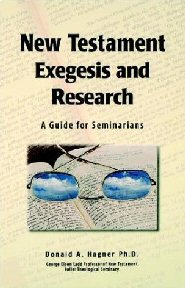 New Testament Exegesis and Research: A Guide for Seminarians Donald A. Hagner