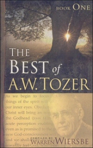 The Best of A. W. Tozer, Book 1 A. W. Tozer
