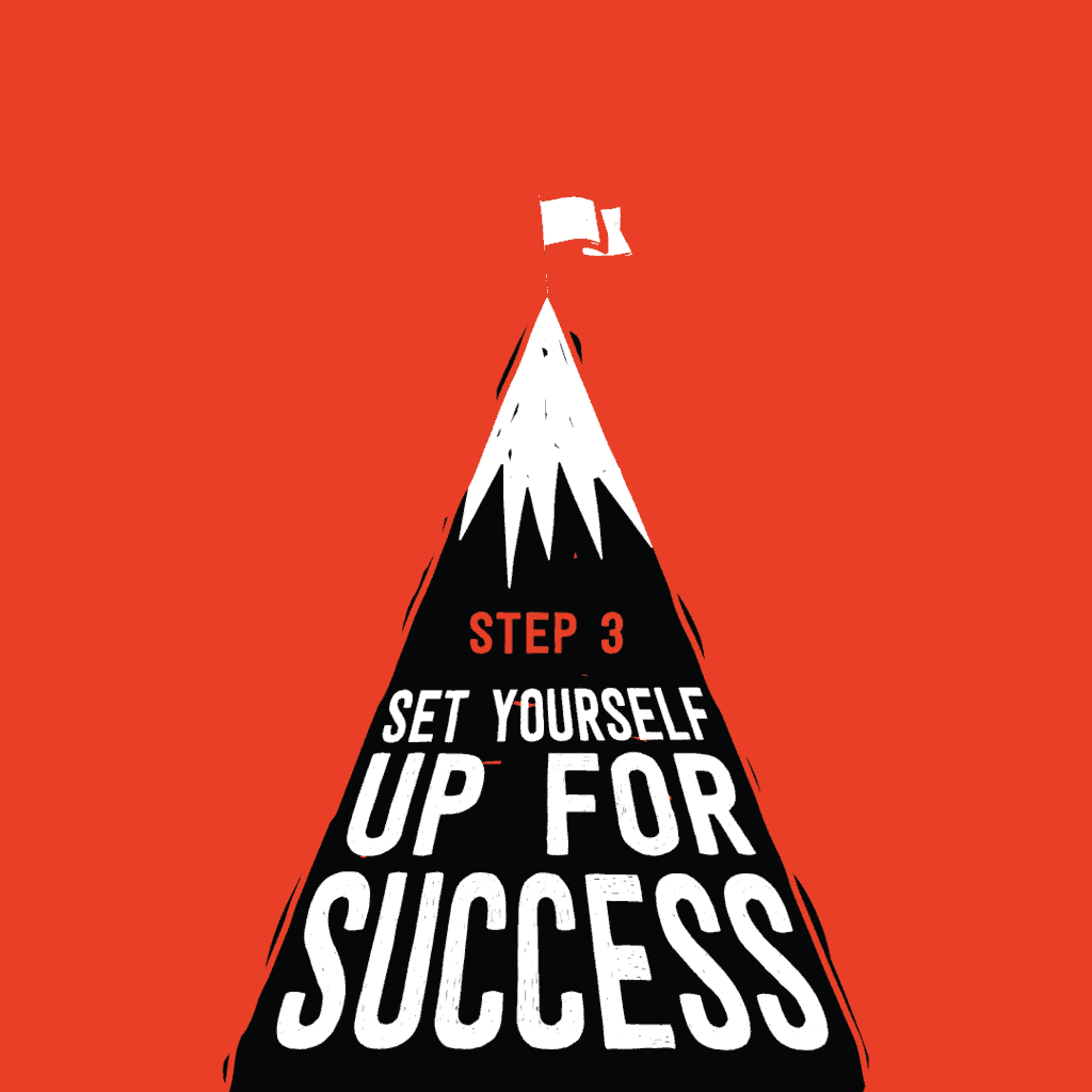 Set yourself up for success