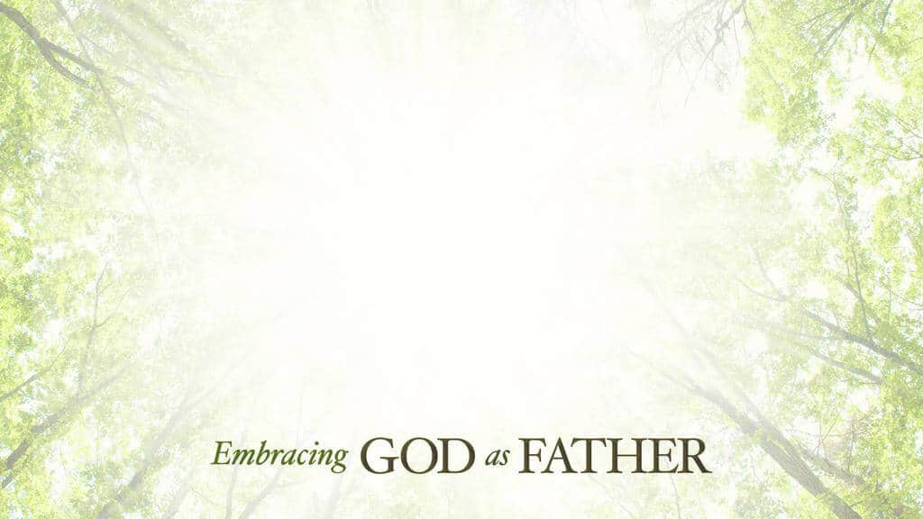 Embracing God as Father Quote