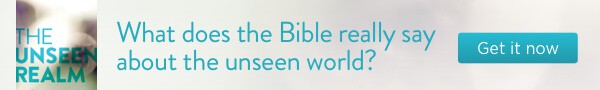 What does the Bible really say about the unseen realm? clickable image