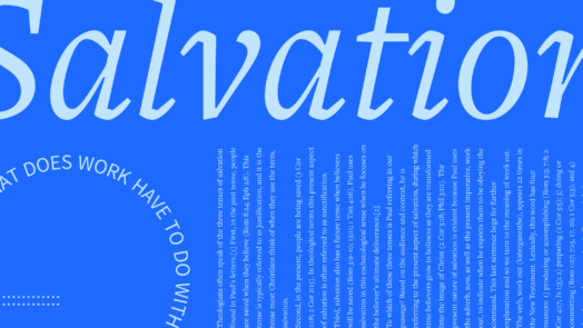 A blue background with the word salvation and the phrase what does work have to do with salvation