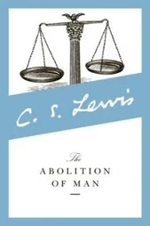 The Abolition of Man by C. S. Lewis