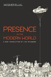 Presence in the Modern World by Jacques Ellul 