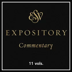 ESV Expository Commentary  vols