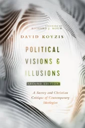 Political Visions & Illusions by David T. Koyzis