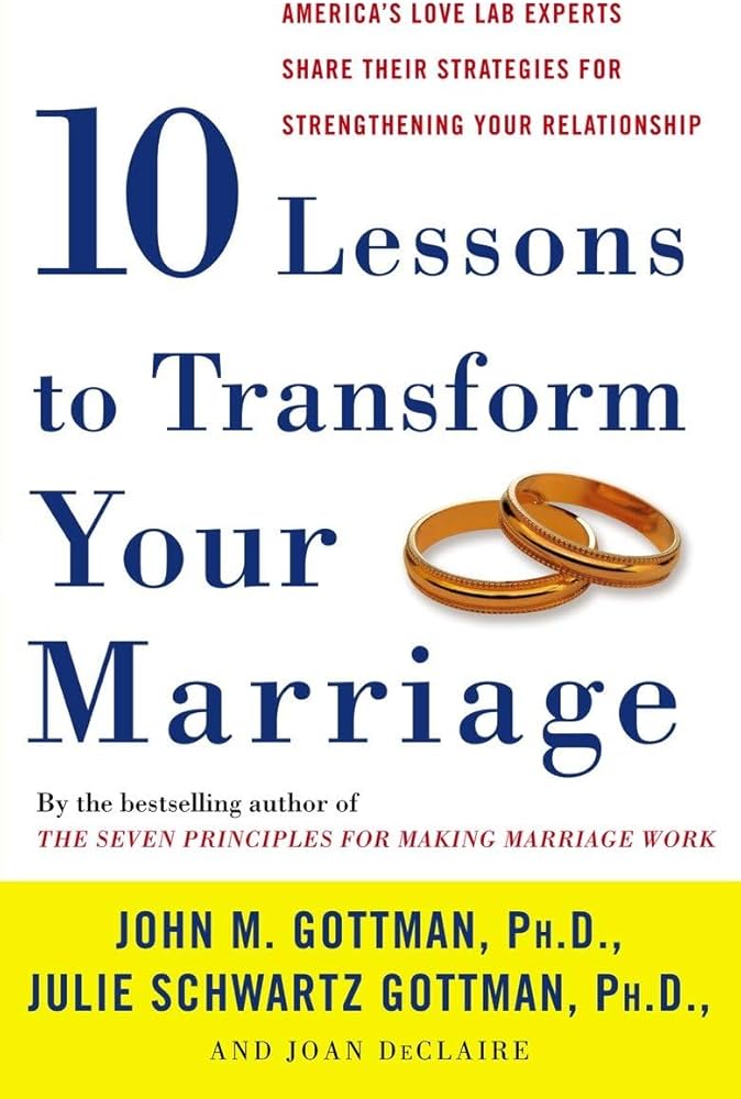 10 Lessons to Transform your Marriage, by John Gottman