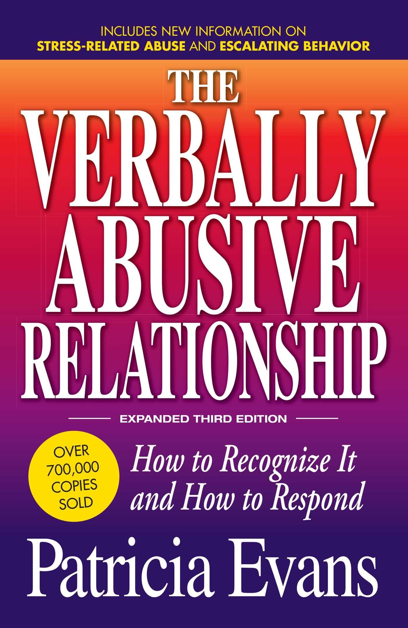 The Verbally Abusive Relationship: How to Recognize it and How to Respond, by Patricia Evans