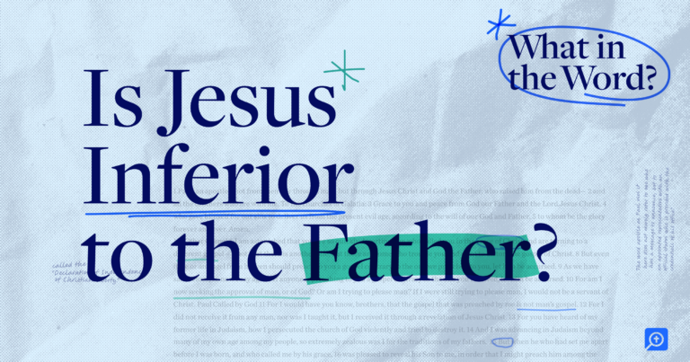 The title of this weeks What in the Word episode, Is Jesus Inferior to the Father?, is displayed in bold text at the center of the image.