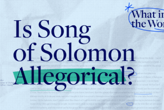 The title of this weeks What in the Word episode, Is Song of Solomon Allegorical?, is displayed in bold text at the center of the image.