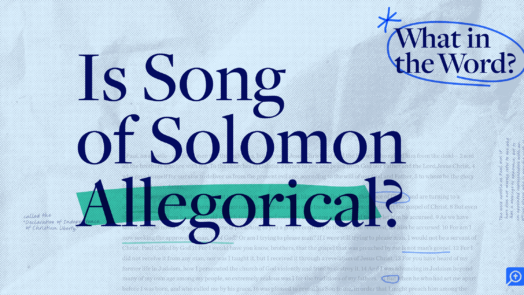 The title of this weeks What in the Word episode, Is Song of Solomon Allegorical?, is displayed in bold text at the center of the image.