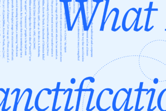 The phrase, What Is Sanctification? in large script font with a portion of the article text in the background.