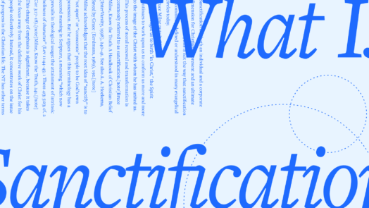 The phrase, What Is Sanctification? in large script font with a portion of the article text in the background.