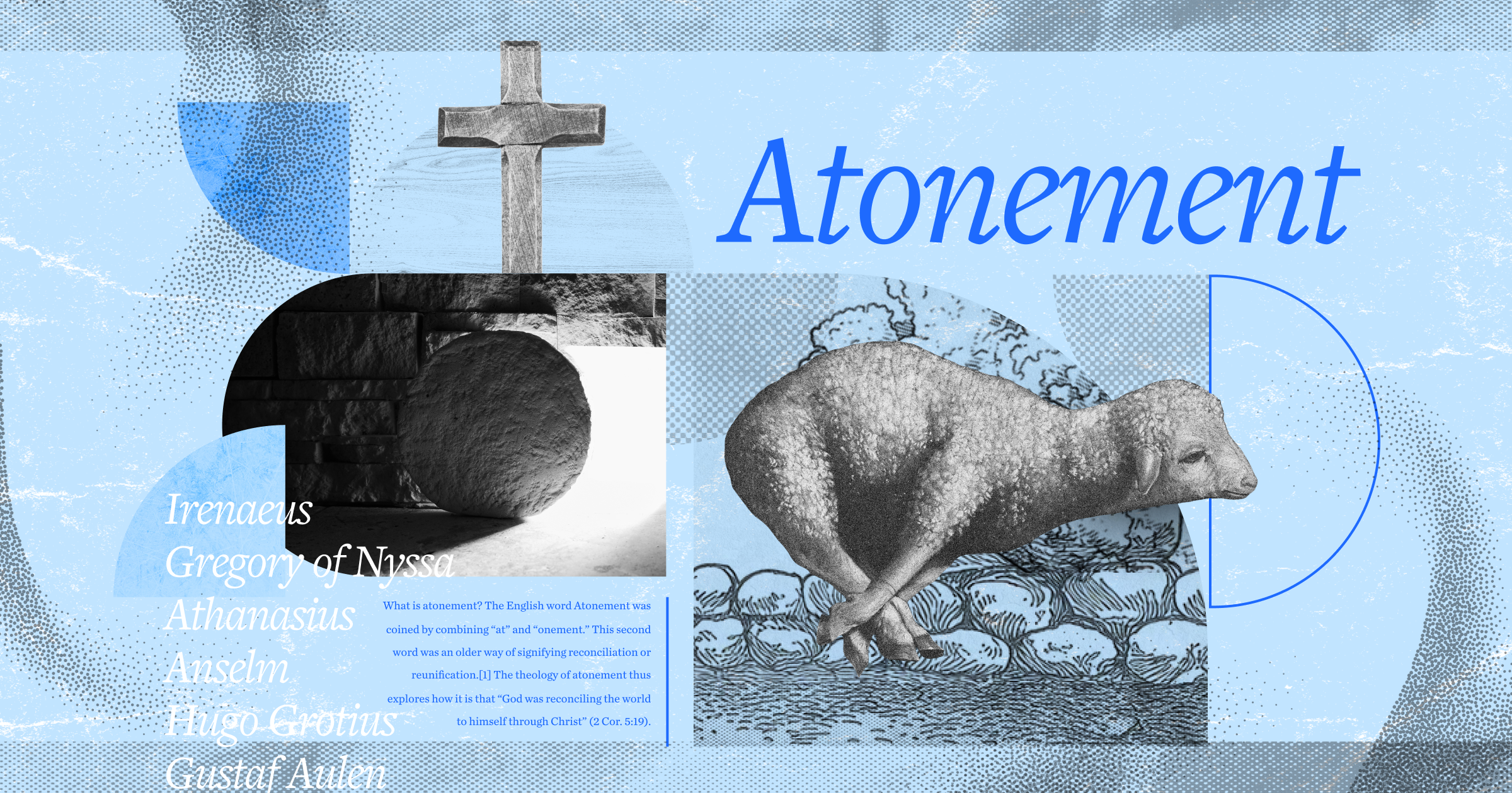 A collage of a cross, a tomb with the rock removed, a lamb tied up for the sacrifice, the word atonement, and names of notable theologians who contributed to atonement theology