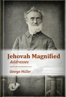 Jehovah Magnified: Addresses