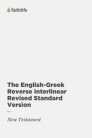 Reverse Interlinear of RSV New Testament Reverse Interlinear of RSV New Testament